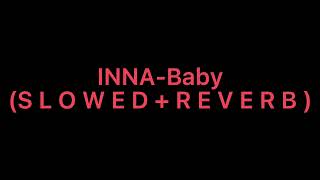 INNA - Baby (S L O W E D + R E V E R B)