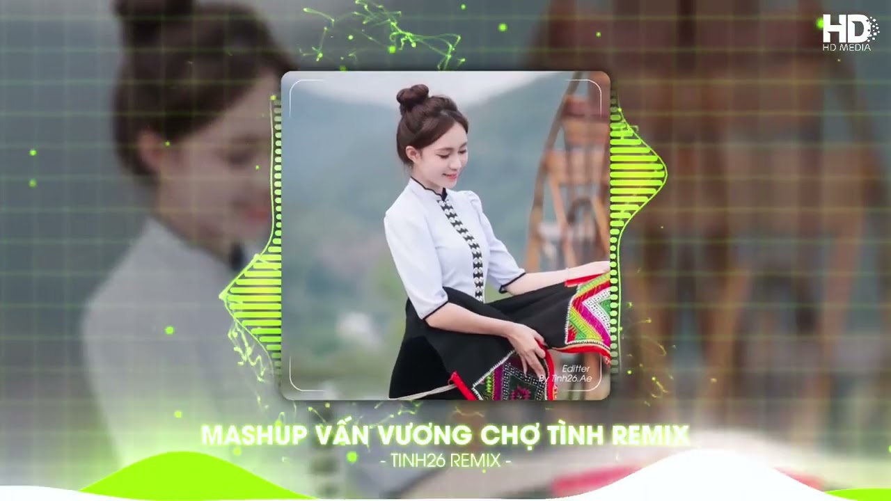 Nonstop TikTok 2026 🎼 Vấn Vương Chợ Tình Remix - Duyên Lành Vùng Cao Remix 🎼 Anh Đi Về Phía Núi Rừng