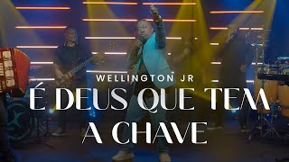 Wellington Jr - É Deus que tem a Chave | Clipe Oficial