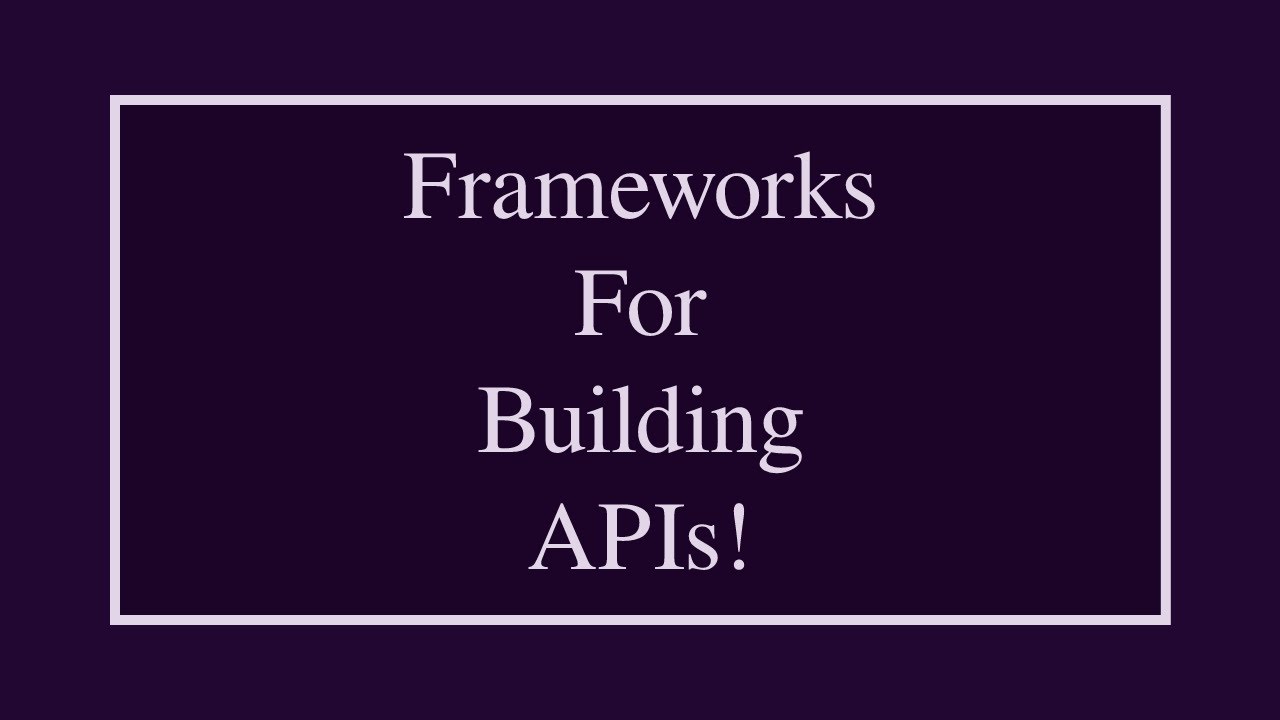 Frameworks For Building APIs - YouTube