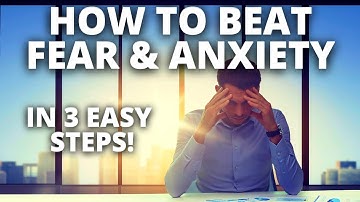 3 Easy Steps to Overcome Fear and Anxiety [MUST SEE!]