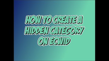 How to create a hidden category on Ecwid.