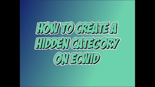 How to create a hidden category on Ecwid.