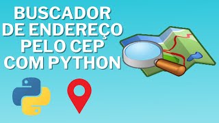 COMO FAZER UM BUSCADOR DE ENDEREÇO PELO O CEP COM PYTHON (BrazilCEP)