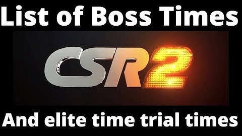 CSR2, As requested updated boss times,  link to this chart in this videos description.