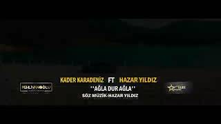 Hazar Yıldız & Kader Karadeniz - Ağla Dur Ağla (2020 HD  Resimi