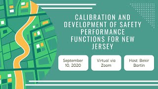 Webinar: Bekir Bartin, Calibration and Development of Safety Performance Functions for New Jersey