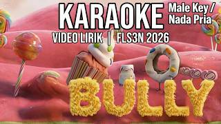 KARAOKE Bully - Naura | Male Key / Nada Pria FLS3N 2026 (Tanpa Vokal   Lirik)