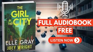 The Girl in the City (Joey Wright FBI Mystery Thriller Book 1) by Elle Gray [ Full Audiobook Free ]