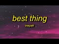Inayah - Best Thing (Lyrics) | now i really be like f that ni**a