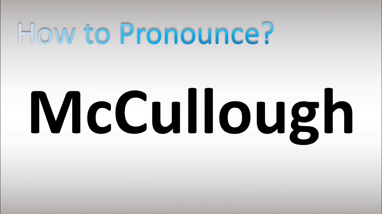How to Pronounce McCullough YouTube