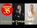 Lesson 35 - Exposure Compensation (Photography Tutorial)
