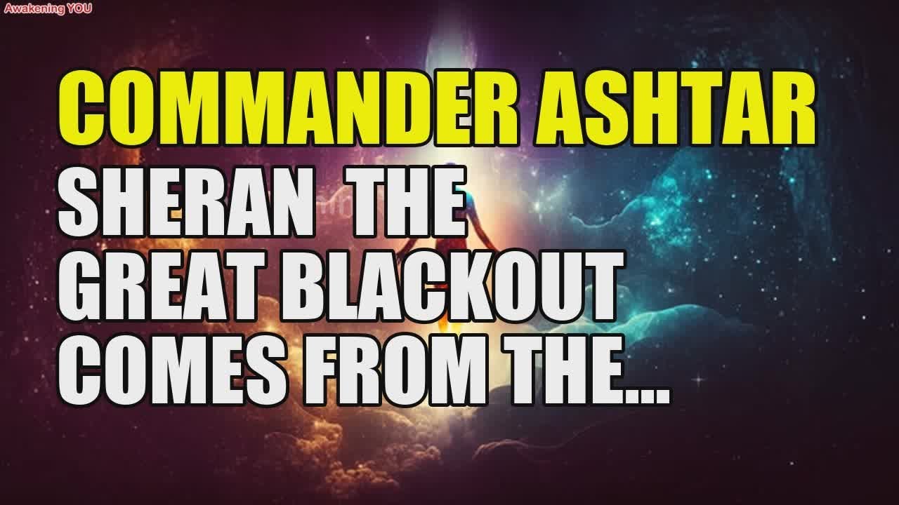 COMMANDER ASHTAR SHERAN ~ THE GREAT BLACKOUT COMES FROM THE SUN ...