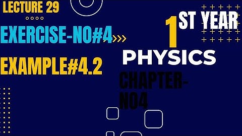 1st-year physics# chapter #4 example # 4.2 annual paper Numerical|video ko end tak dekhen.