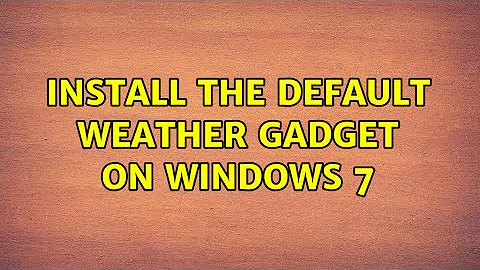 Install the default weather gadget on Windows 7