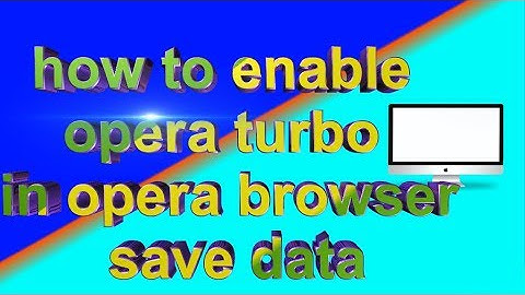 how to enable opera turbo in opera browser save data