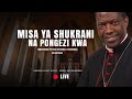 MISA LIVE MISA MAALUM KUMPONGEZA MWADHAMA PROTASE KARDINALI RUGAMBWA