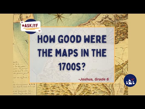 Ask JYF Museums | How Good Were the Maps in the 1700s?