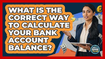 What Is The Correct Way To Calculate Your Bank Account Balance? - Ask Your Bank Teller