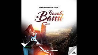 Download Lagu Siphosethu Ndlovu-Bazali bami MP3