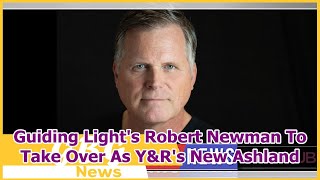 Famous Guiding Light's Robert Newman To Take Over As Y&R's New Ashland Net Worth