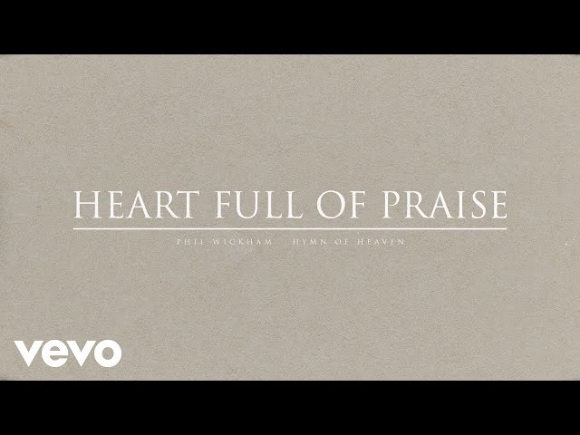Phil Wickham - Heart Full Of Praise (Official Audio) class=