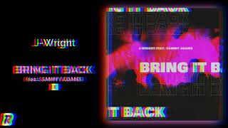 J-Wright - Bring It Back (feat. Sammy Adams)