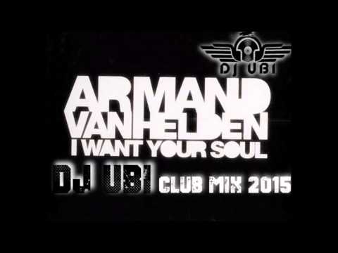 Armand Van Helden - I Want Your Soul (Dj.Ubi Club Mix 2015)