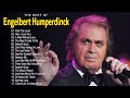 Engelbert Humperdinck Greatest Hits Full Albums - Engelbert Humperdinck Best Songs Ever Of All Time
