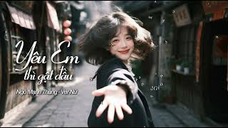 Yêu Em Thì Gật Đầu - Version Nữ Hay Anh Đi Với Em, Người Nguyện Yêu Em Thì Cứ Gật Đầu...hot Tiktok