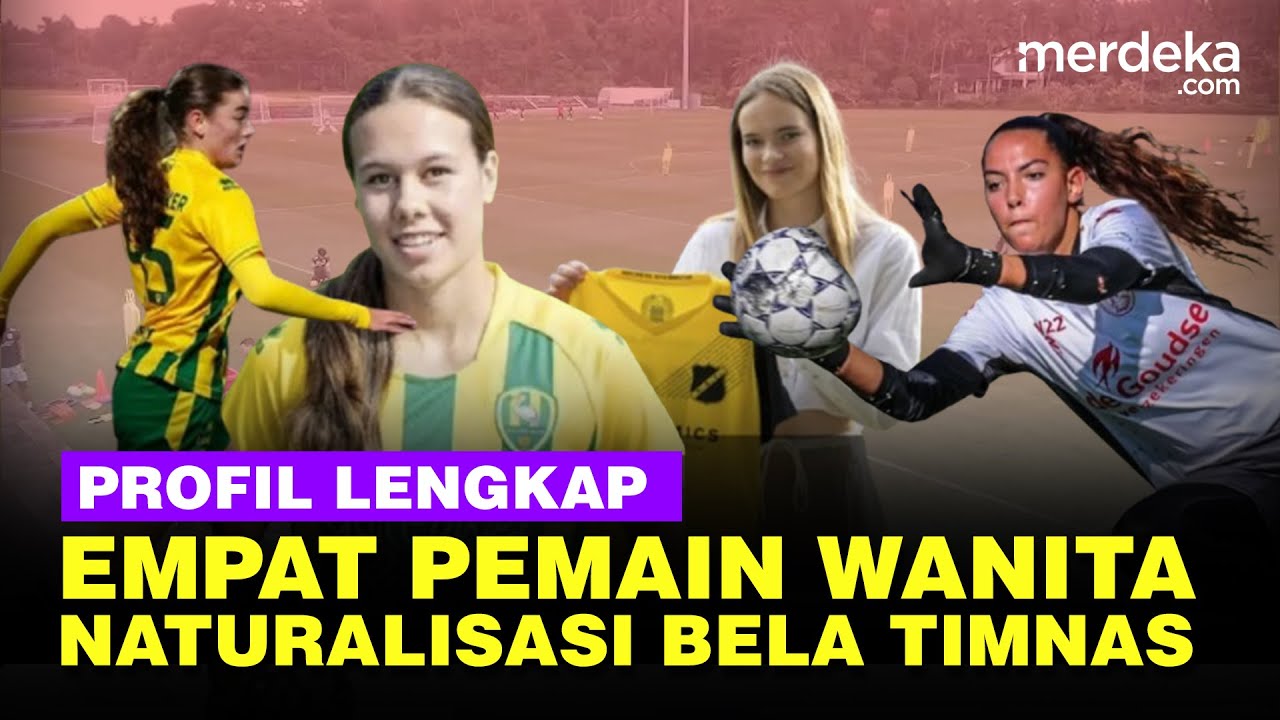 Profil Lengkap Empat Pemain Naturalisasi Wanita, Siap Bela Timnas Indonesia