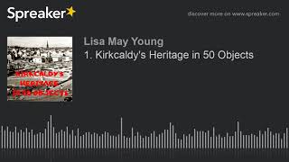 1. Kirkcaldy's Heritage in 50 Objects