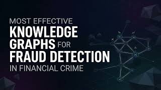 Most Effective Knowledge Graphs for Fraud Detection in Financial Crime
