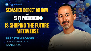 Sebastien Borget on How The Sandbox Is Shaping the Future of the Metaverse | Co-Founder Interview