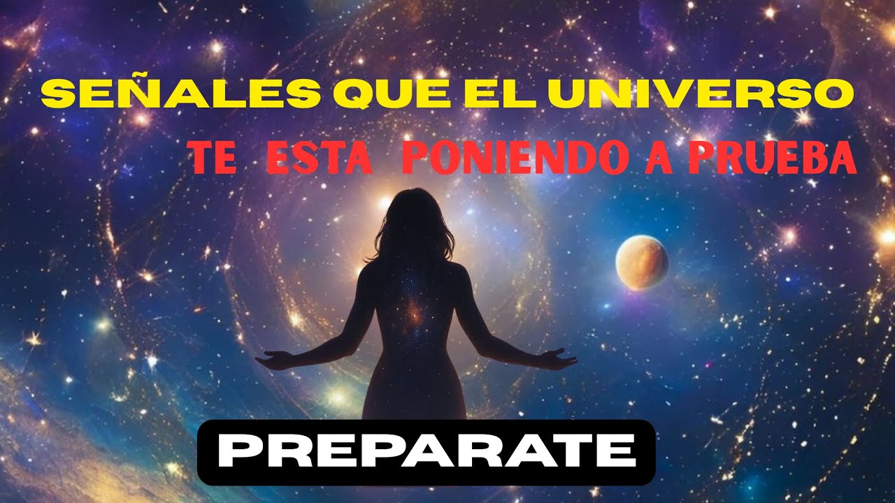 SEÑALES DE QUE EL UNIVERSO TE ESTÁ PONIENDO A PRUEBA(prepárate) - YouTube