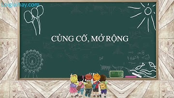 Soạn bài Củng cố, mở rộng trang 94 SGK Ngữ Văn 10 tập 1 Kết nối tri thức - chi tiết