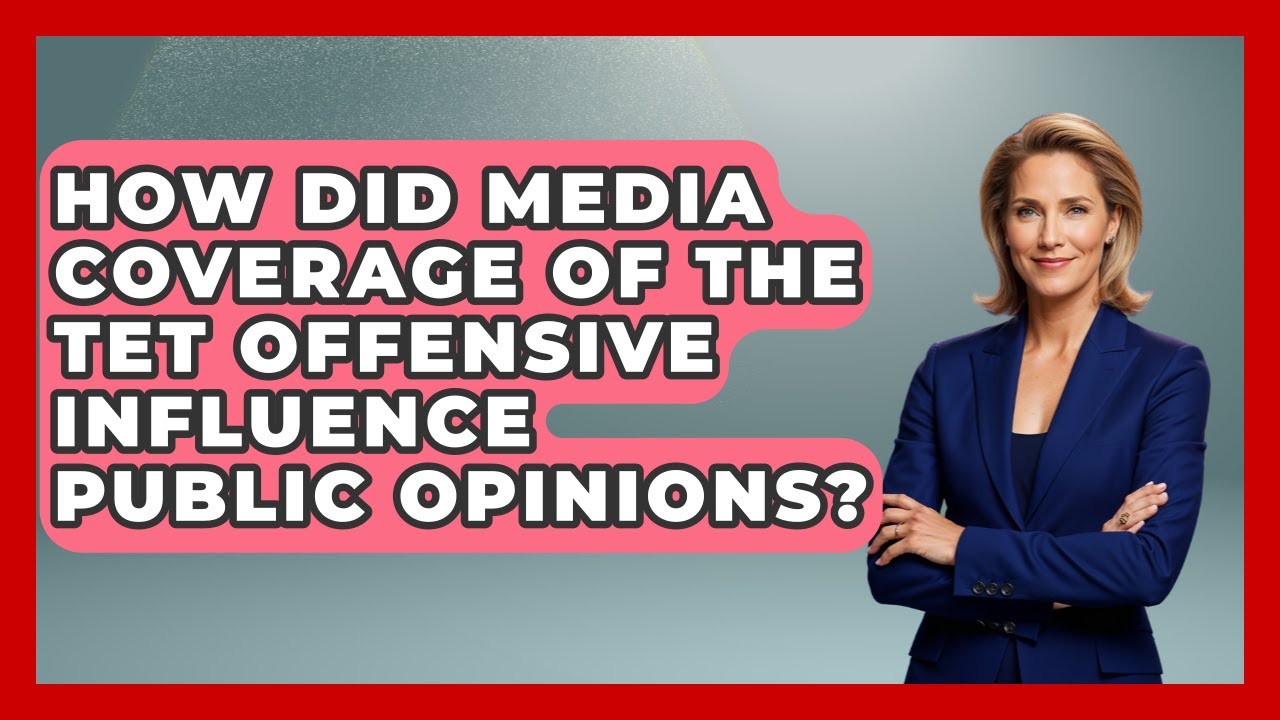 How Did Media Coverage of the Tet Offensive Influence Public Opinions ...