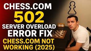 Chess.com 502 Server Overload Error Fix | Chess.com Not Working | Website Loading Issues & error 