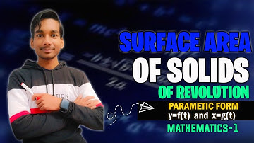 Surface Area of Solids of Revolution |PARAMETRIC FORM  y=f(t)  and  x=g(t) ||Engineering mathematics