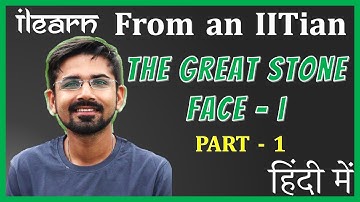 HoneyDew Chapter 9 - Part 1 | The Great Stone Face - 1 | NCERT Class 8 English | Hindi Explanation