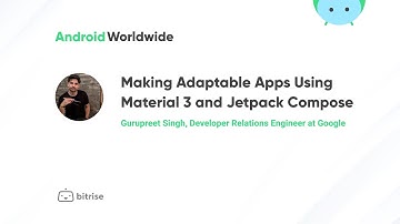 Making Adaptable apps using Material 3 and Jetpack Compose with Gurupreet Singh