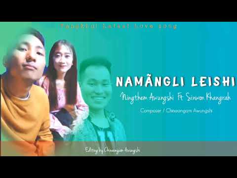 Namangli Leishi  Tangkhul Love song  Ningthem ft Sinawon  composer  Chinaongam 