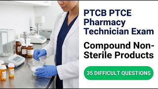 Pass the 2026 PTCB Exam: 35 Hard Non-Sterile Compounding Questions You Need to Know