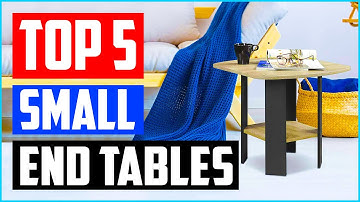 Top 5 Best Small End Tables in 2022