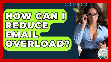 How Can I Reduce Email Overload? - The Personal Growth Path