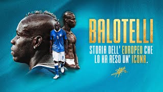L'Europeo che ha reso Mario Balotelli un'icona