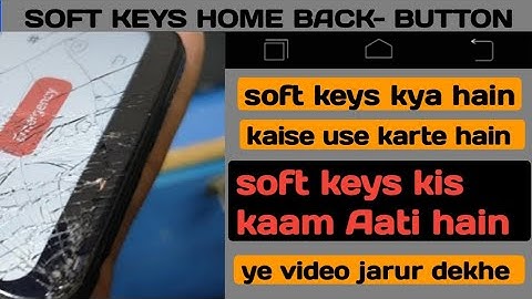 Soft Keys Home Back Button, kaise use kare ,how to use soft keys,kaise use karte hain, soft keys,key