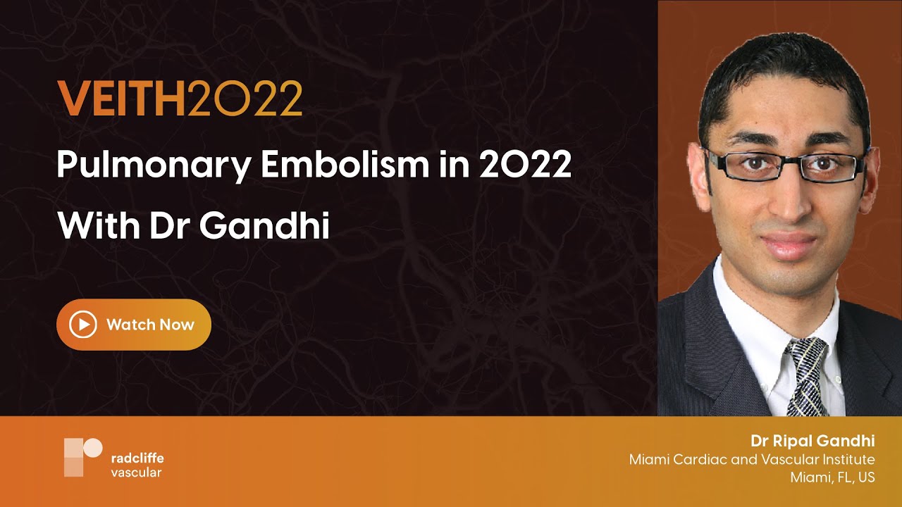 Dr Ripal VEITHsymposium 22: Pulmonary Embolism in 2022 With Dr Ripal Gandhi ...