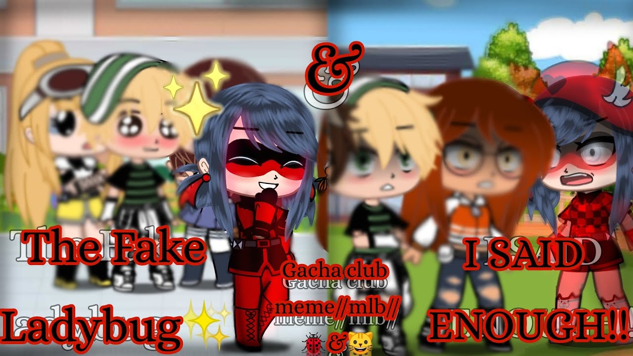 The Fake Ladybug & I SAID ENOUGH!!(gacha club meme)read desc b4 watch the vid//mlb//🐞&🐱