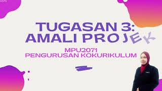 TUGASAN 3: AMALI PROJEK KURSUS PENGURUSAN KOKURIKULUM
